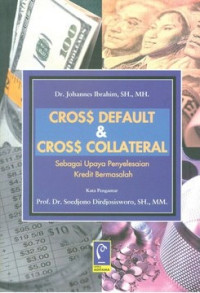 Cross Default & Cross Collateral : Dalama Upaya Penyelesaian Kredit Bermasalah