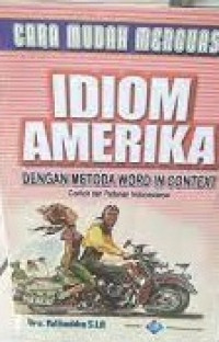 Cara mudah menguasai Idiom amerika : Dengan Metoda Word in Context