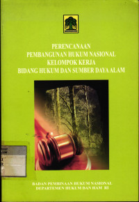 Perencanaan Pembangunan Hukum Nasional Kelompok Kerja Bidang Hukum dan Sumber Daya Alam