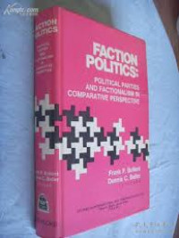 Faction Politics: Political parties and Factionalism in Comparative perspective