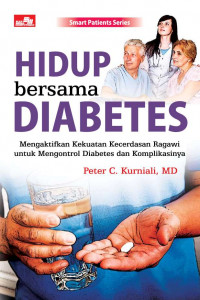 Hidup bersama diabetes : Mengaktifkan kekuatan kecerdasan ragawi untuk mengontrol diabetes dan komplikasinya