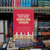 Himpunan Lengkap Undang-undang Ormas dan Yayasan