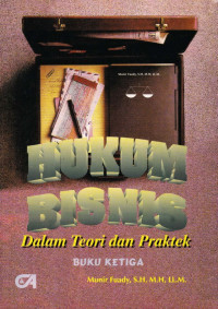 Hukum bisnis : dalam teori dan praktek buku ketiga