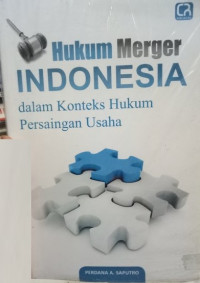 Hukum merger Indonesia dalam konteks hukum persaingan usaha