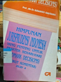 Himpunan jurisprudensi indonesia yang penting untuk praktek sehari-hari (Landmark decisions) (Berikut komentar) (Jilid 4)