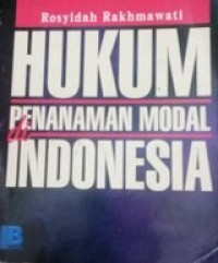 Hukum penanaman modal di Indonesia dalam menghadapi era globalisasi