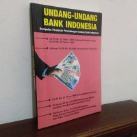 Undang-undang bank indonesia : Kumpulan peraturan perudangan tentang bank indonesia