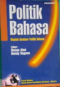 Politik bahasa : risalah seminar politik bahasa