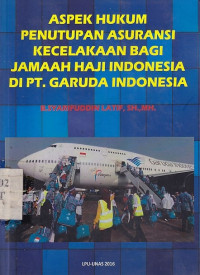 Aspek hukum penutupan asuransi kecelakaan bagi jamaah haji Indonesia di PT. Garuda Indonesia