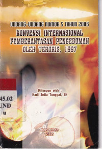 Undang-undang nomor 5 tahun 2006 konvensi internasional pemberantasan pengeboman oleh teroris 1997