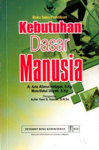 Kebutuhan dasar manusia: buku saku praktikum