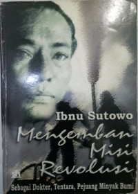 Ibnu sutowo mengemban misi revolusi