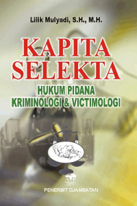 Kapita selekta hukum pidana kriminologi dan victimologi