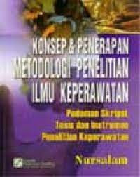 Konsep dan penerapan metodologi penelitian ilmu keperawatan