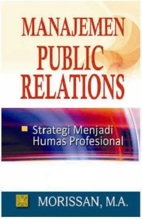 Manajemen public relations : strategi menjadi humas profesional