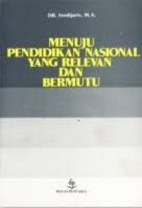 Menuju pendidikan nasional yang relevan dan mutu