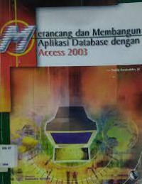 Merancang dan membangun aplikasi database dengan access 2003