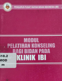 Modul pelatihan konseling bagi bidan di klinik ibi