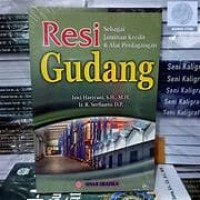 Resi Gudang : Sebagai Jaminan Kredit & Alat Perdagangan