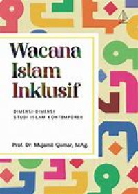 Wacana Islam Inklusif: Dimensi-dimensi Studi Islam Kontemporer