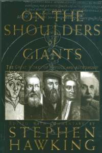 On the shoulders of giants : the great works of physics and astronomy