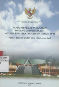 Panduan pemasyarakatan undang-undang dasar negara republik indonesia tahun 1945 sesuai dengan urutan bab, pasal, dan ayat