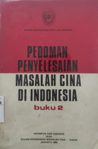 Pedoman penyelesaian masalah cina di indonesia (buku 2)