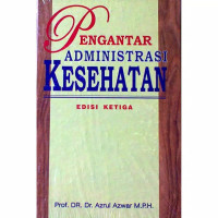 Pengantar administrasi kesehatan edisi 3