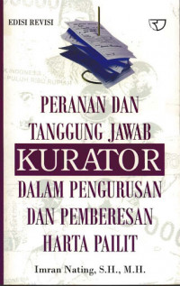 Peranan dan tanggung jawab kurator dalam pengurusan dan pemberesan harta pailit