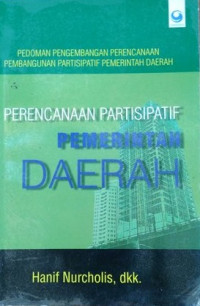 Pedoman pengembangan perencanaan pembangunan partisipatif pemerintah daerah: Perencanaan partisipatif pemerintah daerah