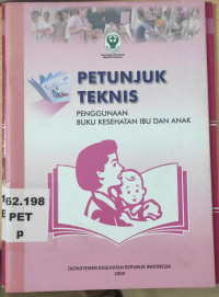 Petunjuk teknis penggunaan buku kesehatan ibu dan anak