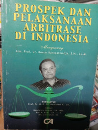 Prospek dan pelaksanaan arbitrase di Indonesia