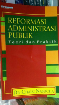 Reformasi Administrasi Publik: Teori dan Praktik