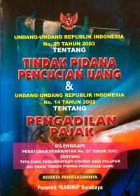 Undang undang republik indonesia no.25 tahun 2003 tentang tindak pidana pencucian uang dan undang undang republik indonesia no.14 tahun 2002 tentang pengadilan pajak