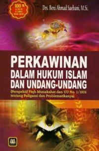 Perkawinan dalam hukum islam dan undang-undang (perspektif fiqh munakahat dan UU no.1/1974 tentang poligami dan problematikanya)