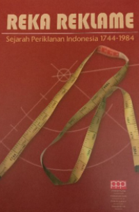 Reka reklame : sejarah periklanan indonesia 1744-1984