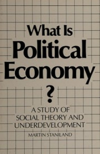 What is political economy? : a study of social theory and underdevelopment