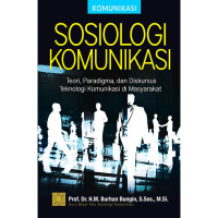 Sosiologi Komunikasi : Teori, Paradigma, dan Diskursus Teknologi Komunikasi di Masyarakat