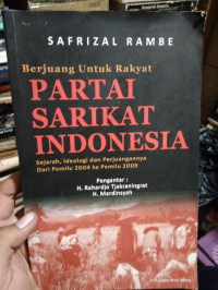 Berjuang untuk rakyat : Partai Sarikat Indonesia