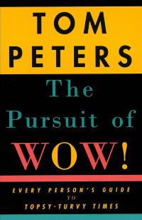 The pursuit of wow! : every person's guide to topsy turvy times