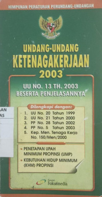 Undang-undang republik indonesia tentang ketenagakerjaan : uu nomor 13 tahun 2003 beserta penjelasannya