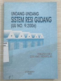 Undang-undang sistem resi gudang : UU no. 9/2006