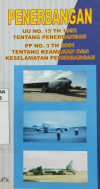 Uu no. 15 th. 1992 tentang penerbangan & pp no. 3 th. 2001 tentang keamanan dan keselamatan penerbangan