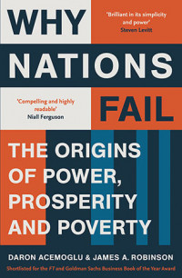 Why Nations Fail : The Origins of Power, Prosperity, and Poverty