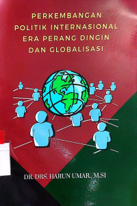 Perkembangan politik internasional era perang dingin dan globalisasi