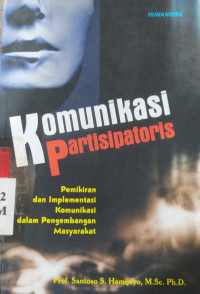 Komunikasi Partisipatoris Pemikiran dan Implementasi Komunikasi dalam Pengembangan Masyarakat