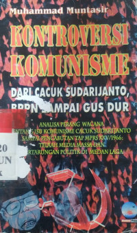 Kontroversi komunisme : dari Cacuk Sudarijanto, BPPN sampai Gus Dur