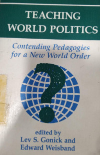 Teaching world politics : contending pedagogies for a new world order