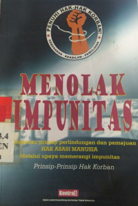 Menolak impunitas : serangkaian prinsip perlindungan dan pemajuan hak asasi manusia melalui upaya memerangi impunitas prinsip-prinsip hak korban.