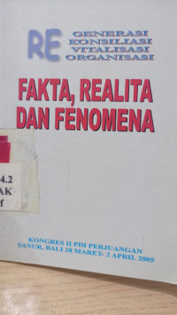 Fakta, Realita dan Fenomena : RE Generasoi Konsiliasi Vitalisasi Organisasi